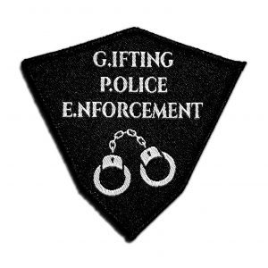 G.P.E.- Gifting Police Enforcement