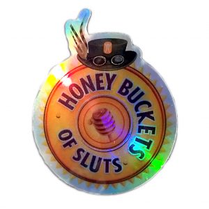 Honey Bucket of Sluts, 2019 Holographic Sticker
