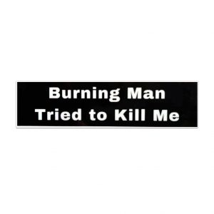 Burning Man Tried to Kill Me, 2024 Sticker