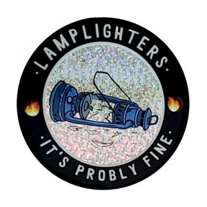 Lamp Lighters, It's "Probly" Fine