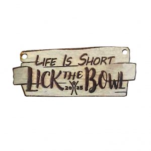 Life Is Short, Lick the Bowl