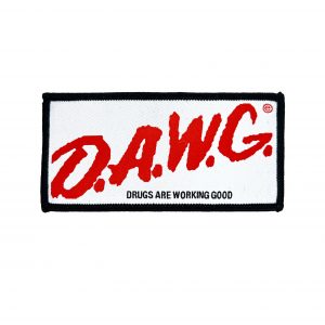DAWG- Drugs Are Working Good