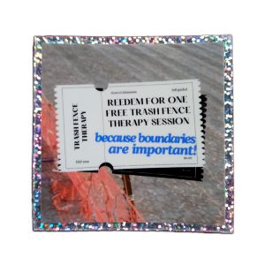 Redeem for one free Trash Fence therapy session