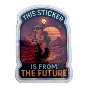 This Sticker is from the Future