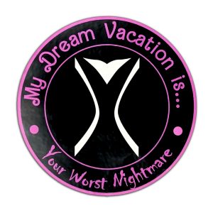 My Dream Vacation is your worst nightmare