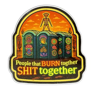 Burn Together, Shit Together- Sticker II