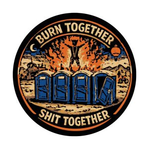 Burn Together, Shit Together- Sticker