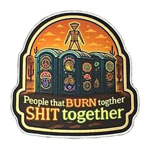 Burn Together, Shit Together- Sticker II